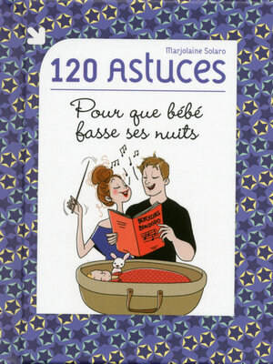 cover image of 120 astuces pour que bébé fasse ses nuits